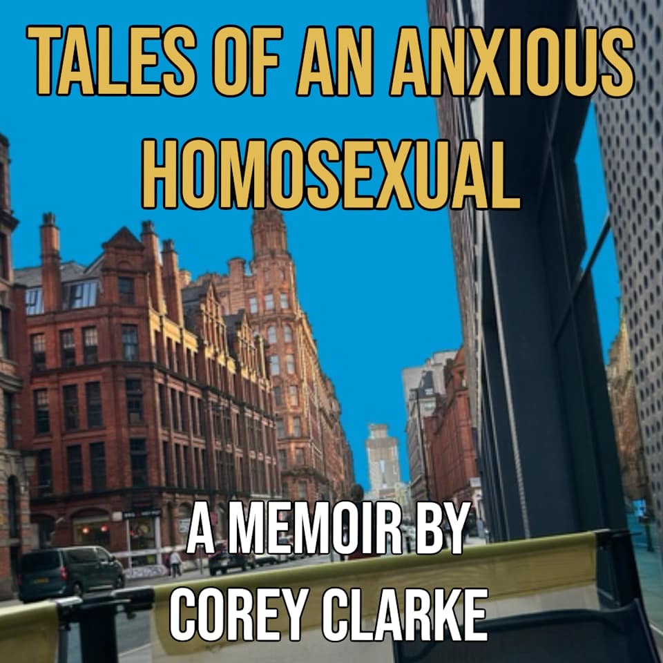 Tales of an Anxious Homosexual  Audiobook by Corey Clarke