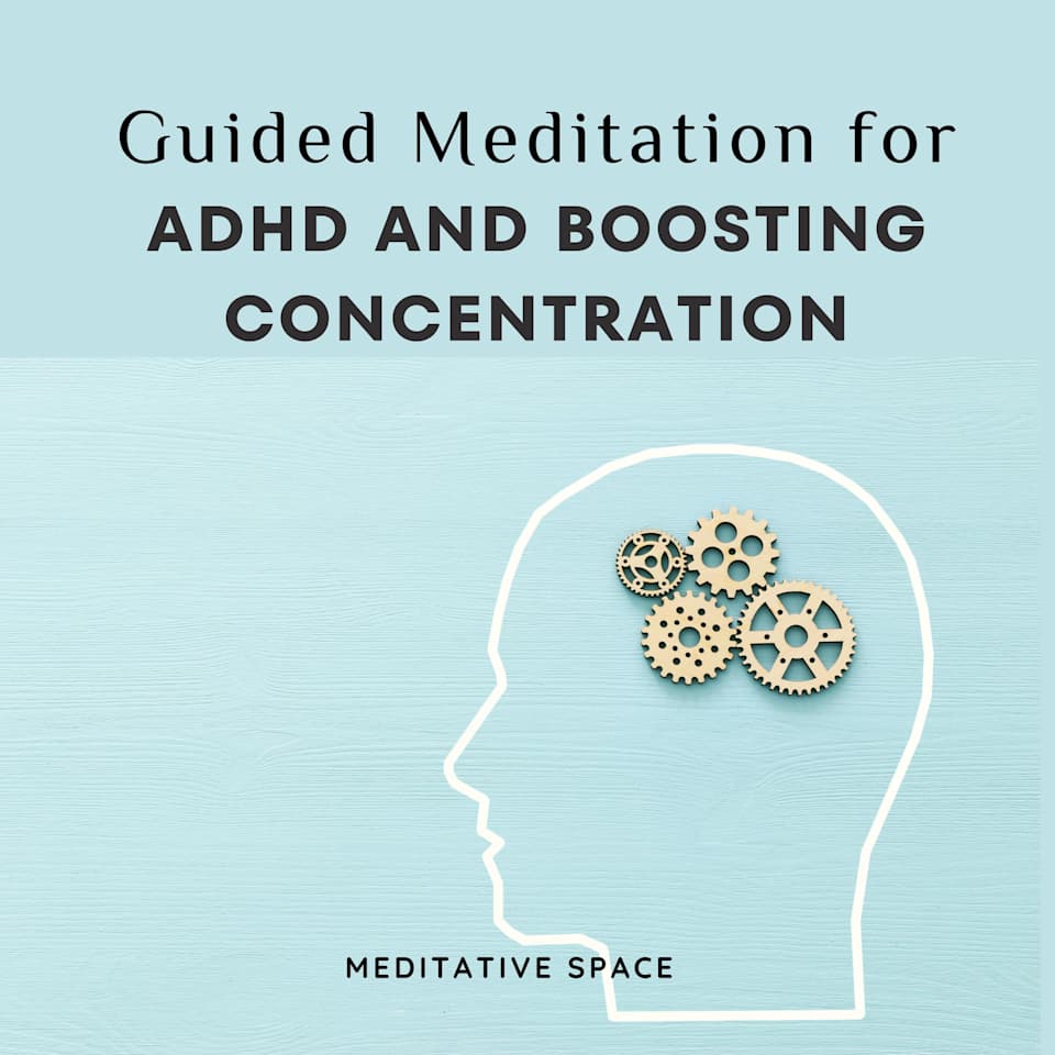 Guided Meditation for ADHD and Boosting Concentration - Audiobook, by Meditative Space