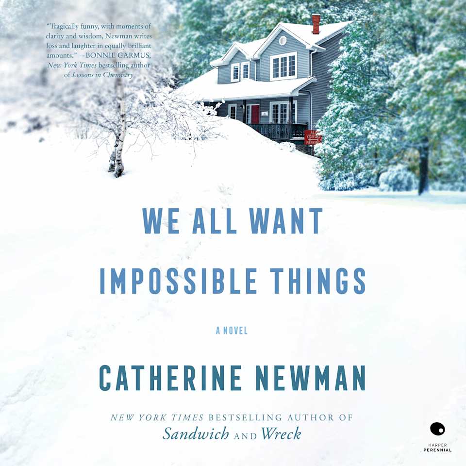 We All Want Impossible Things - Audiobook, by Catherine Newman