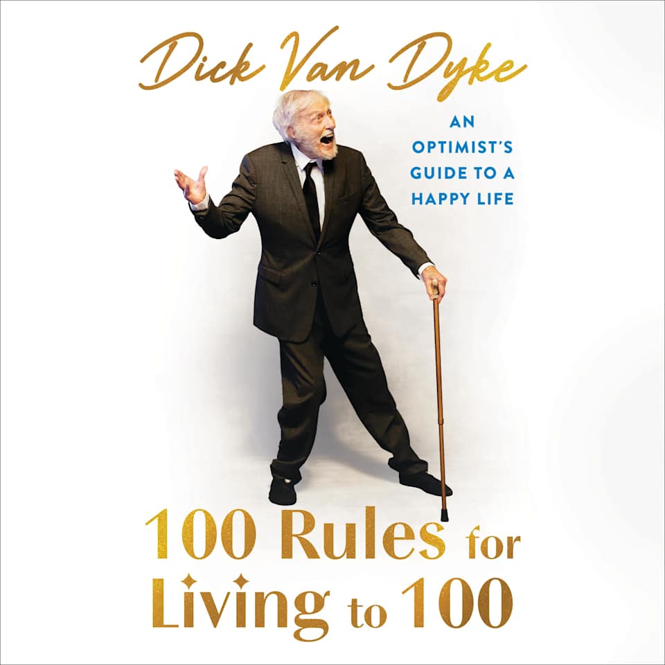 100 Rules for Living to 100 Audiobook by Dick Van Dyke 100 Rules for Living to 100 Audiobook by Dick Van Dyke