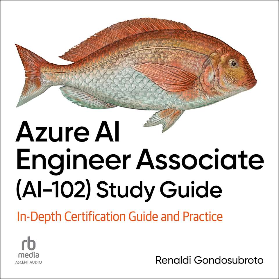 Azure AI Engineer Associate (AI-102) Study Guide - Audiobook, by Renaldi Gondosubroto