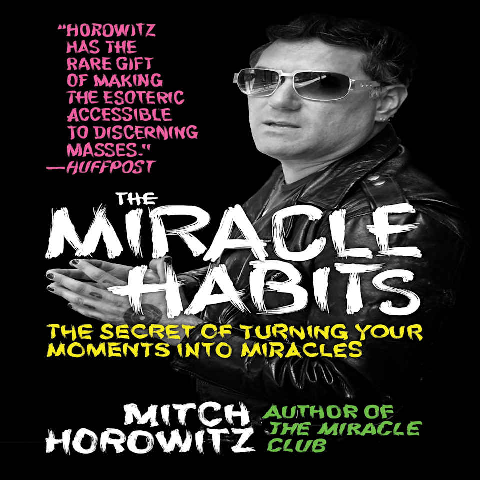 The Miracle Habits - Audiobook, by Mitch Horowitz