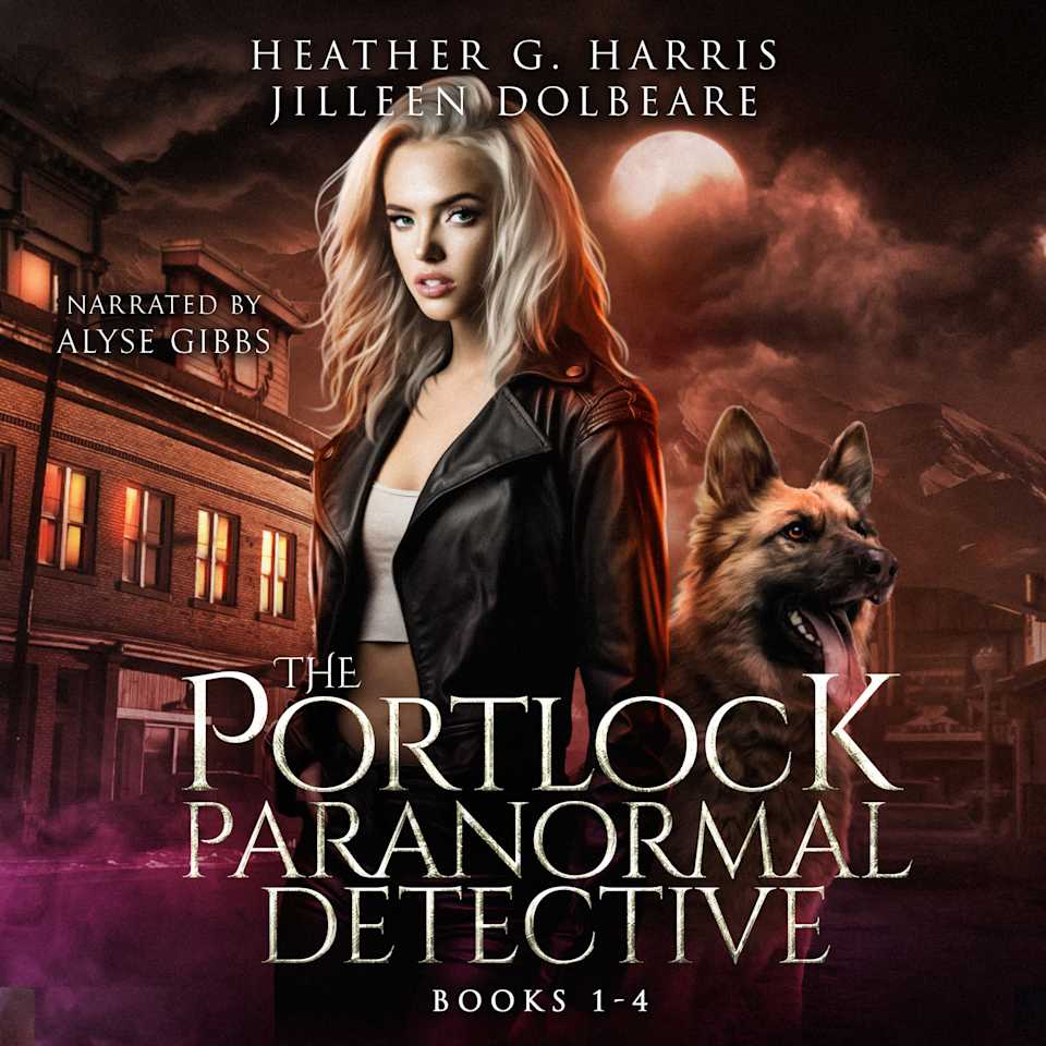 The Portlock Paranormal Detective Series Box Set, Books 1 - 4 - Audiobook, by Heather G. Harris & Jileen Dolbeare