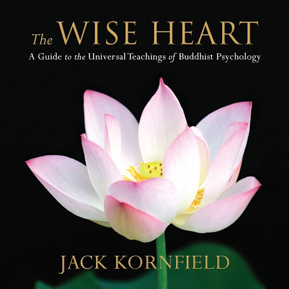 The Wise Heart - Audiobook, by Jack Kornfield, PhD