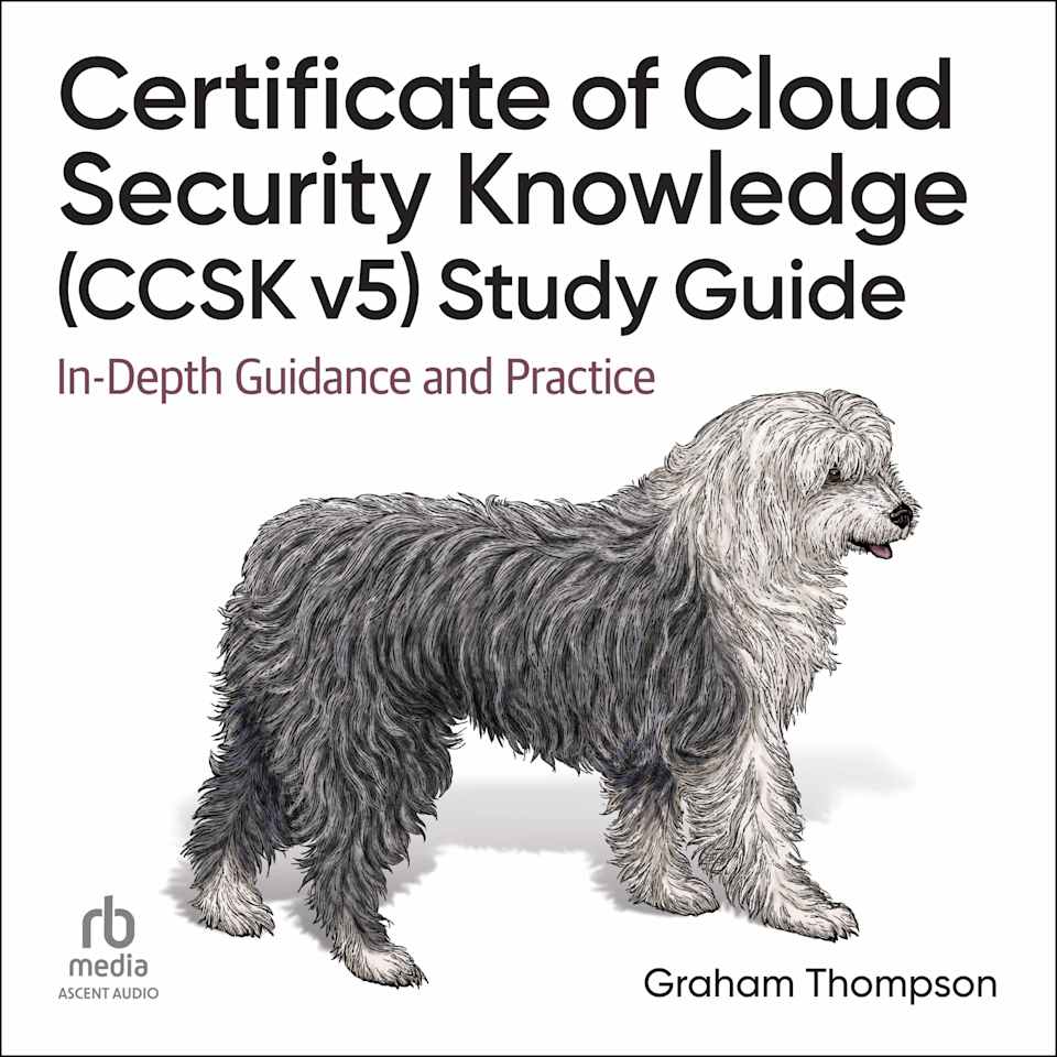 Certificate of Cloud Security Knowledge (CCSK v5) Study Guide - Audiobook, by Graham Thompson