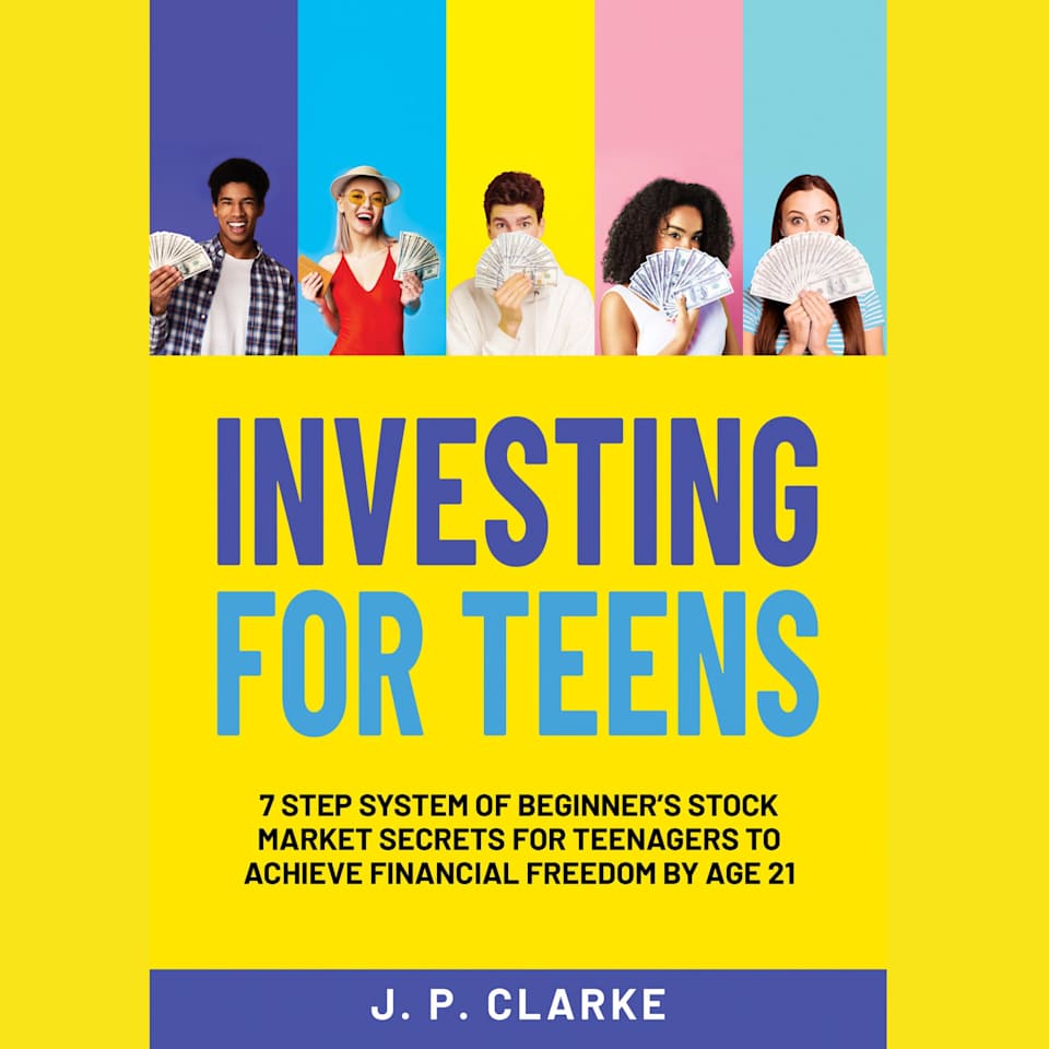 Investing For Teens - Audiobook, by J.P. Clarke