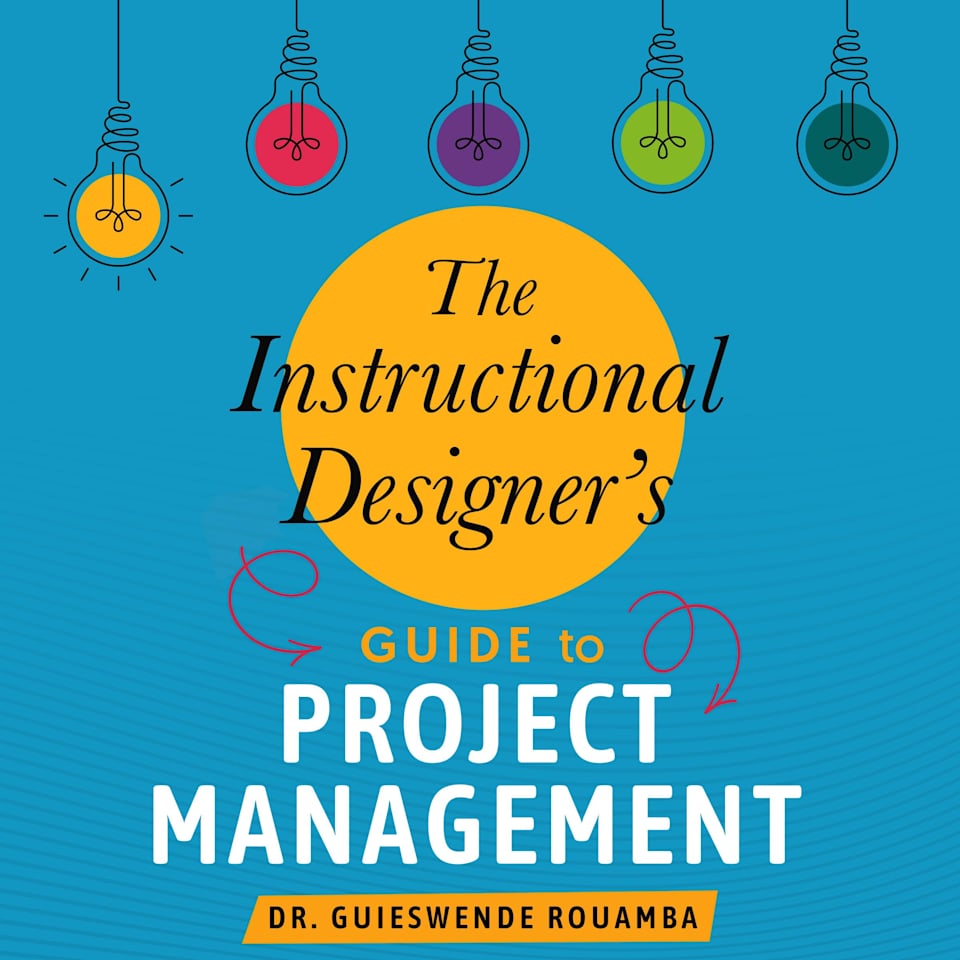 The Instructional Designer’s Guide to Project Management - Audiobook, by Guieswende Rouamba
