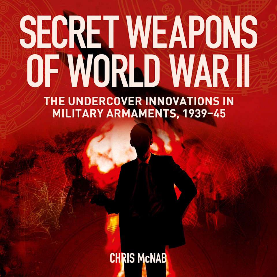 Secret Weapons of World War II by Chris McNab - Audiobook
