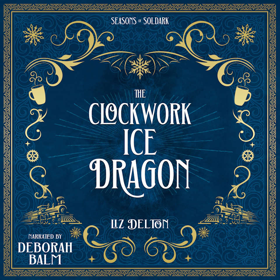 The Clockwork Ice Dragon - Audiobook, by Liz Delton
