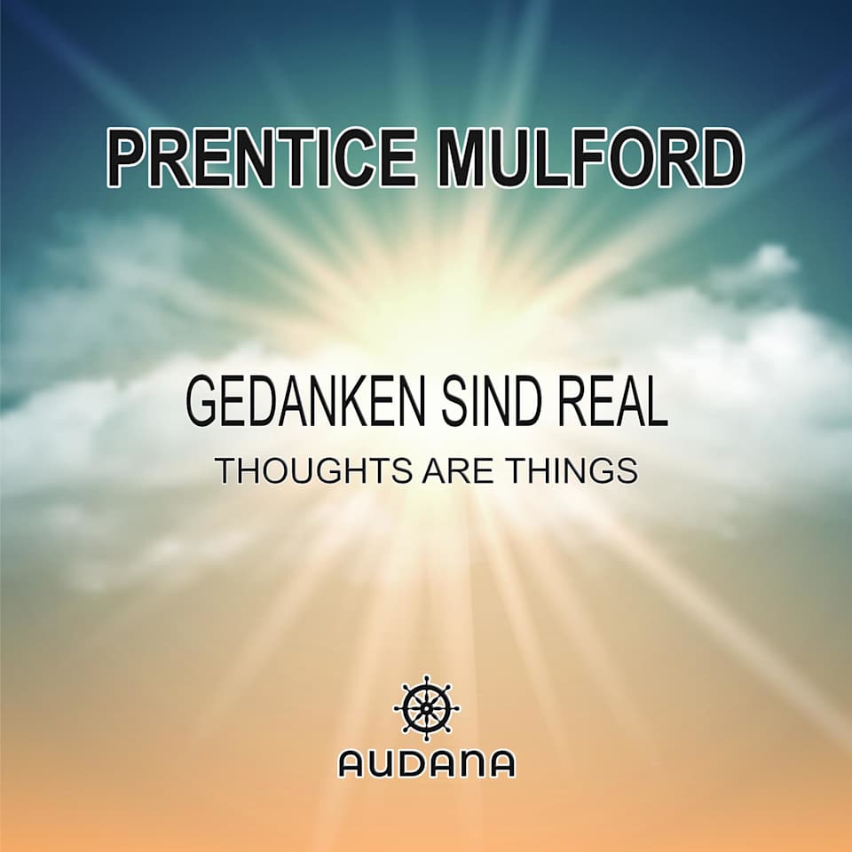 Prentice Mulford  Gedanken sind real Abridged  Audiobook by Marco Looso  Prentice Mulford