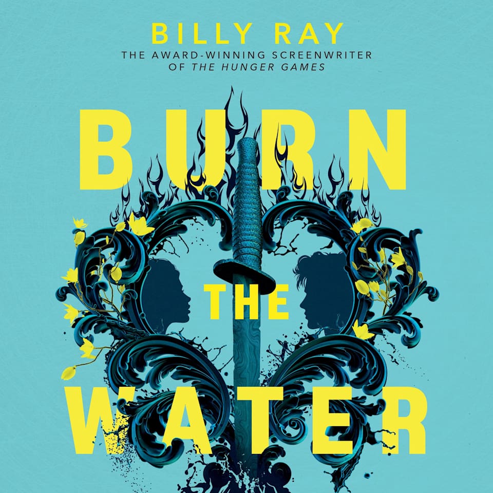 Burn the Water  Audiobook by Billy Ray