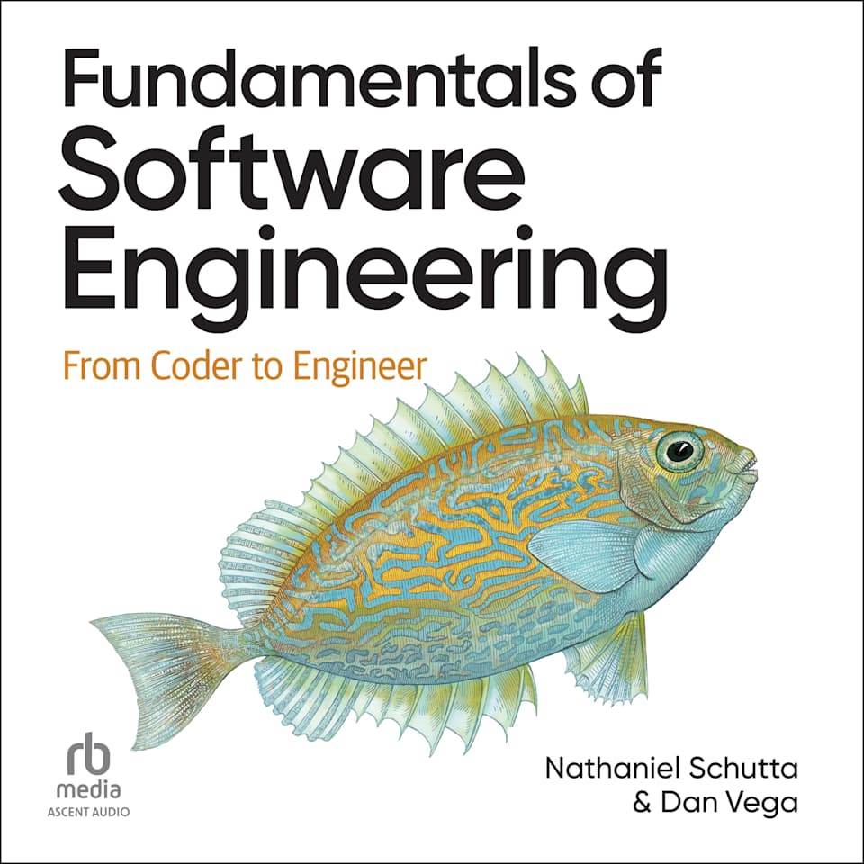 Fundamentals of Software Engineering - Audiobook, by Dan Vega & Nathaniel Schutta