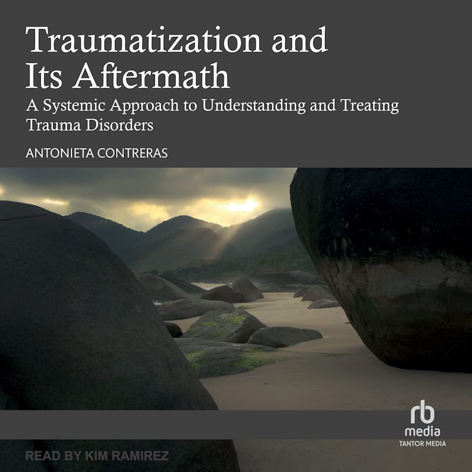 Traumatization and Its Aftermath - Audiobook, by Antonieta Contreras