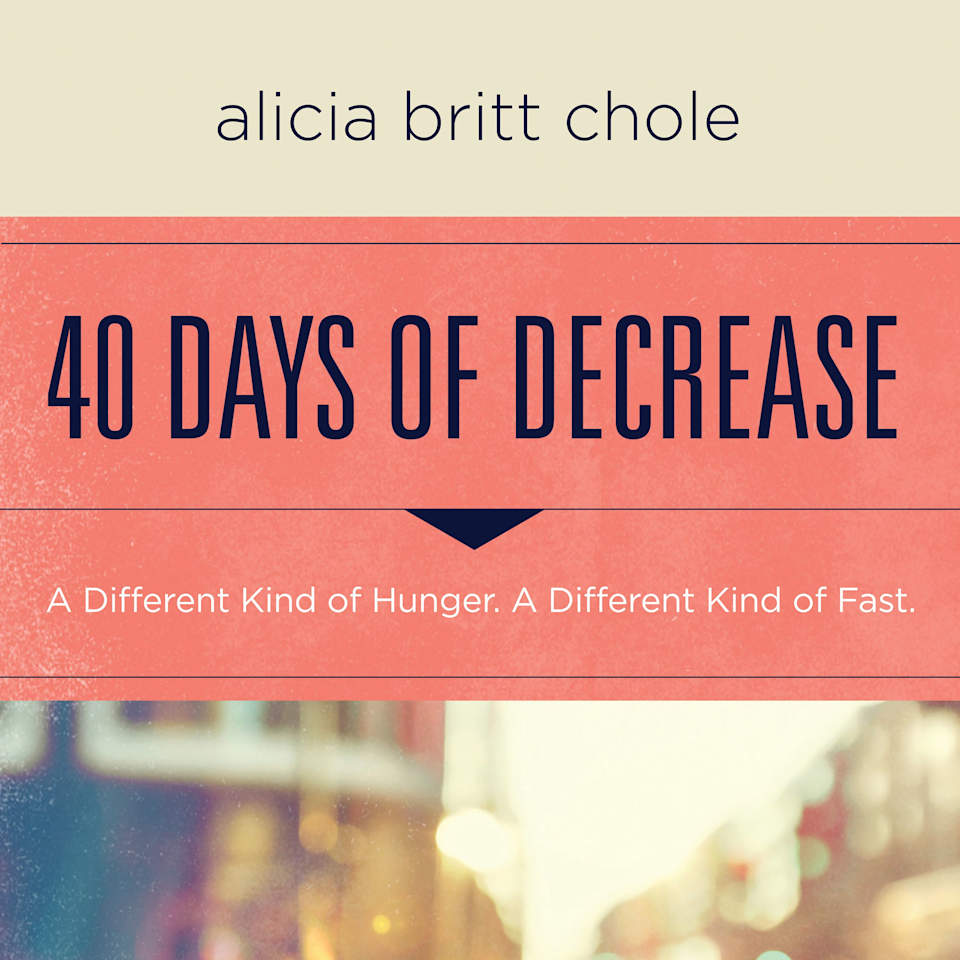 40 Days of Decrease - Audiobook, by Alicia Britt Chole
