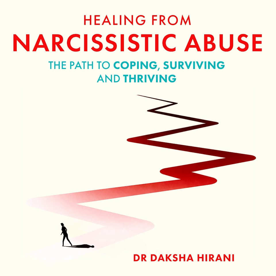 Healing from Narcissistic Abuse by Dr Daksha Hirani - Audiobook