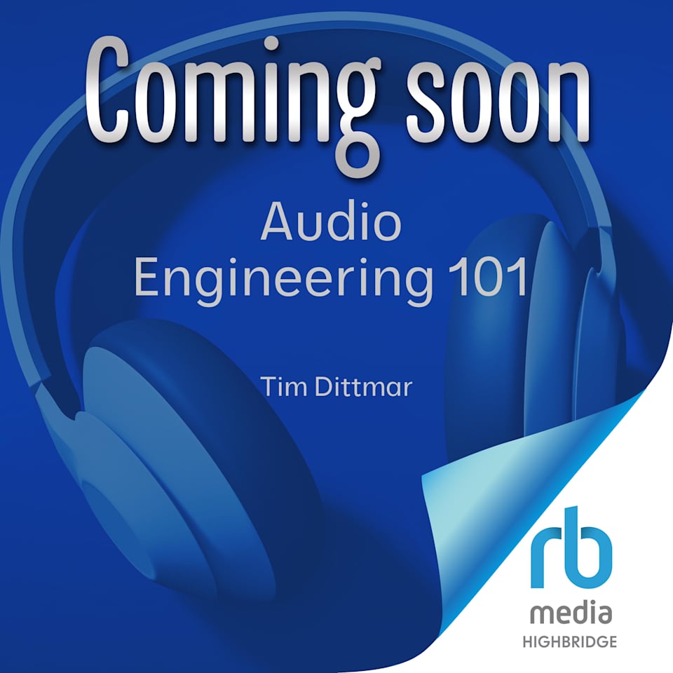 Audio Engineering 101 - Audiobook, by Tim Dittmar