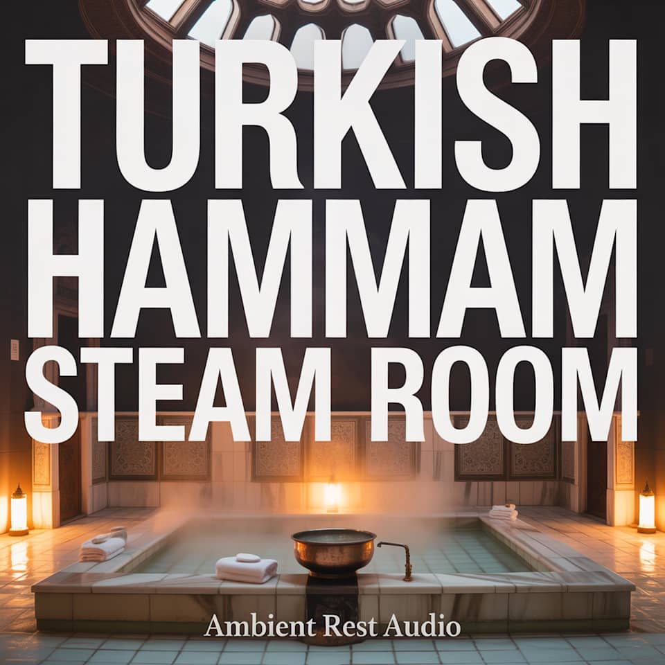 Turkish Hammam Steam Room by Ambient Rest Audio - Audiobook