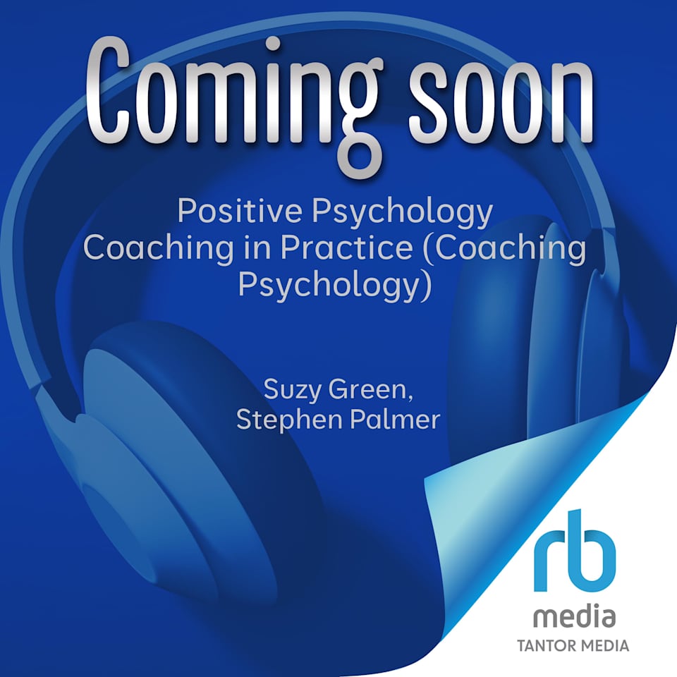 Positive Psychology Coaching in Practice (Coaching Psychology) - Audiobook, by Stephen Palmer & Suzy Green
