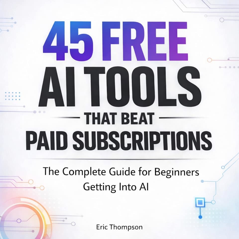 45 Free AI Tools That Beat Paid Subscriptions - Audiobook, by Eric Thompson