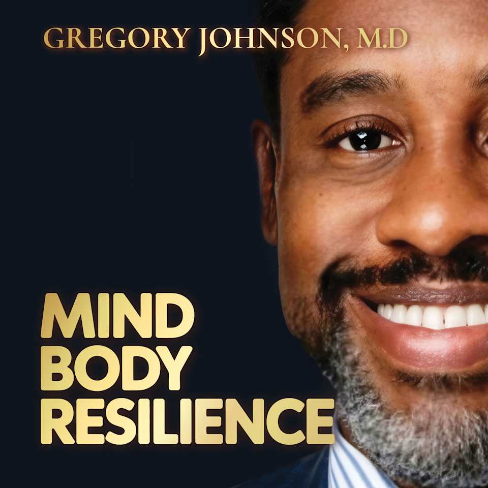Mind Body Resilience - Audiobook, by Gregory Johnson, M.D