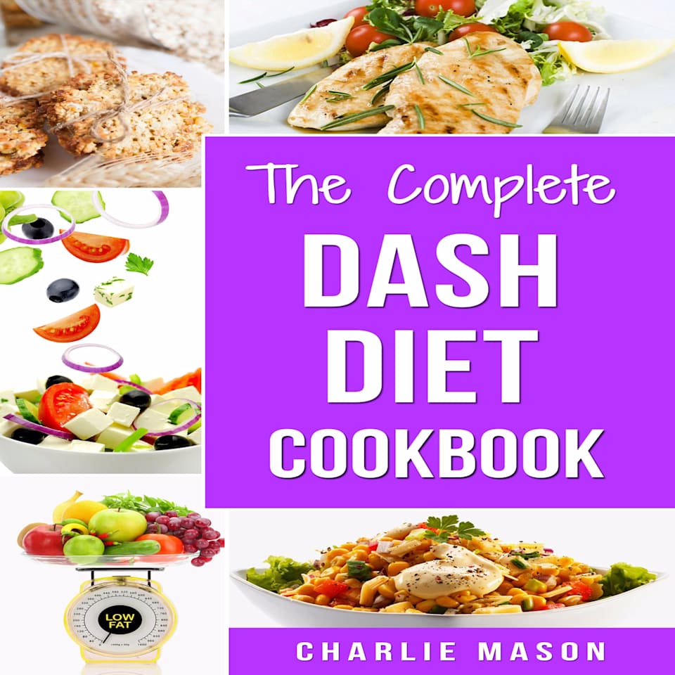 The Complete Dash Diet Cookbook  Audiobook by Charlie Mason