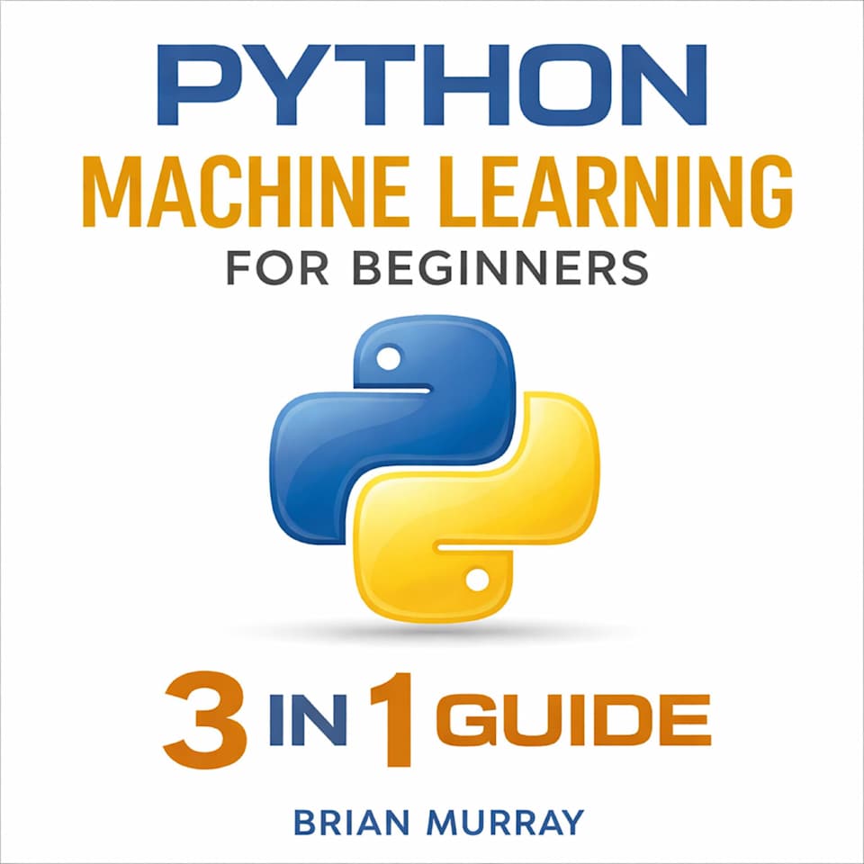 Python Machine Learning for Beginners by Brian Murray - Audiobook