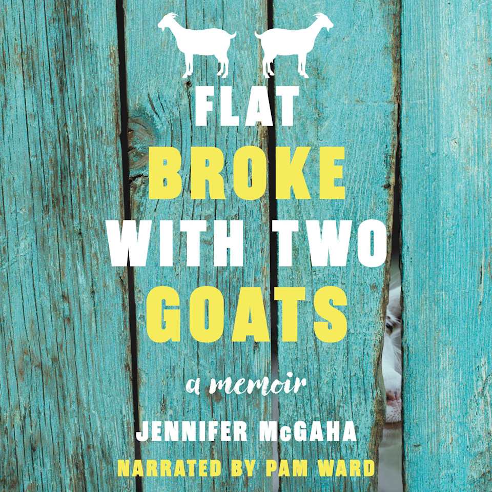 Flat Broke with Two Goats  Audiobook by Jennifer McGaha