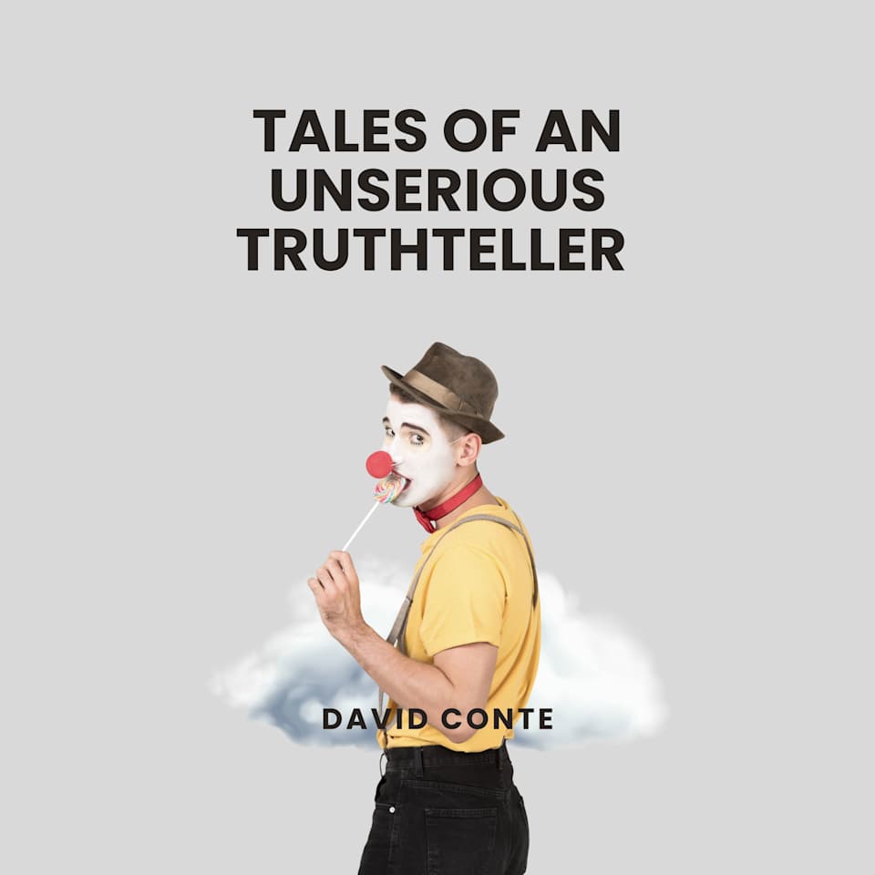 Tales of an Unserious Truthteller  Audiobook by David Conte