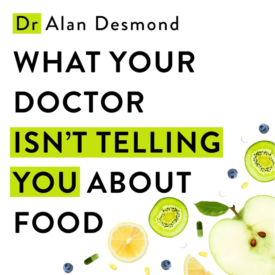 What Your Doctor Isn't Telling You About Food - Audiobook, by Dr Alan Desmond