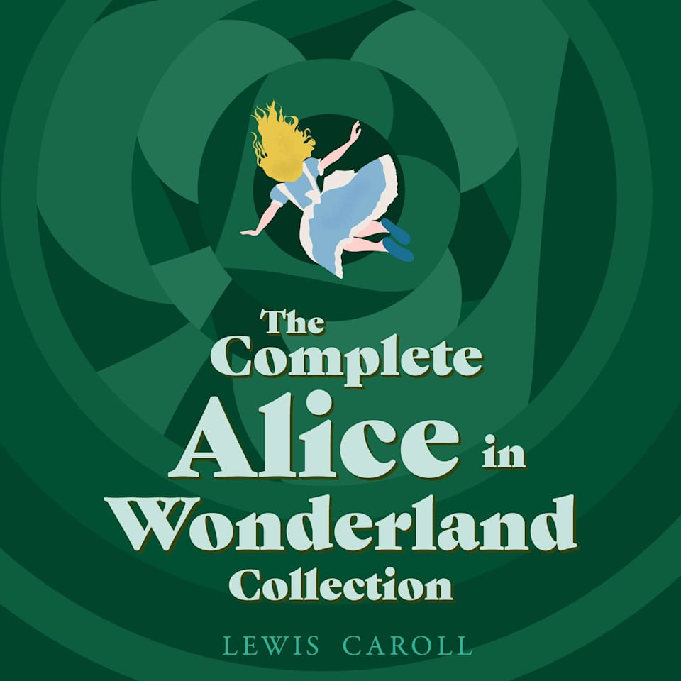 Alice in Wonderland: The Complete Collection - Audiobook, by Lewis Carroll