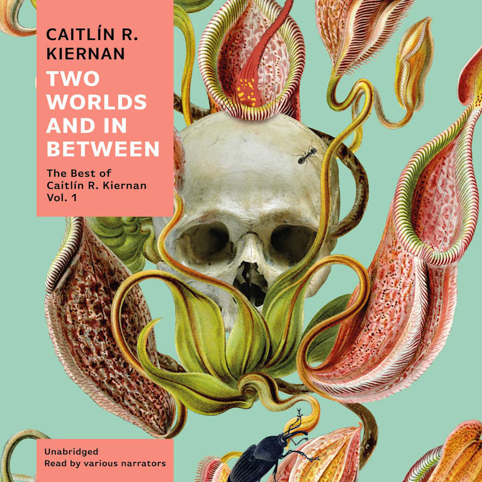 Two Worlds and In Between - Audiobook, by Caitlin R. Kiernan