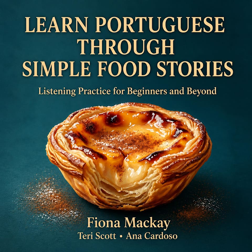Learn Portuguese Through Simple Food Stories - Audiobook, by Fiona Mackay