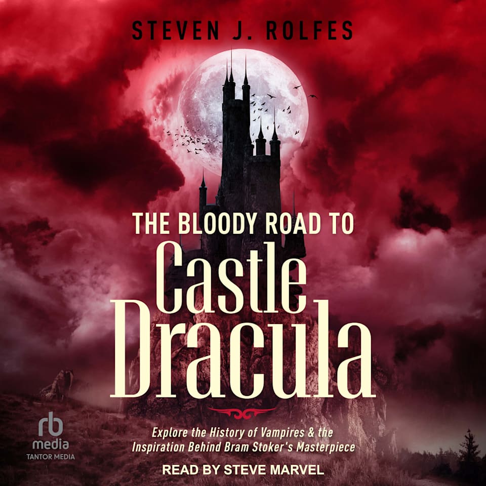 The Bloody Road to Castle Dracula - Audiobook, by Steven J. Rolfes
