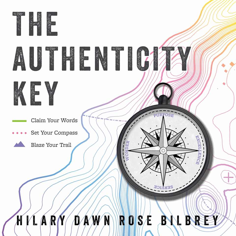 The Authenticity Key - Audiobook, by Hilary Dawn Rose Bilbrey