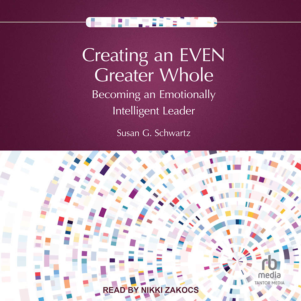 Creating an EVEN Greater Whole - Audiobook, by Susan G. Schwartz