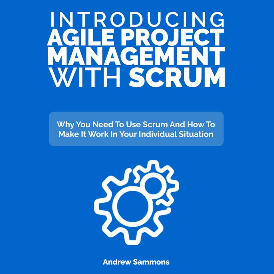 Introducing Agile Project Management with Scrum - Audiobook, by Andrew Sammons