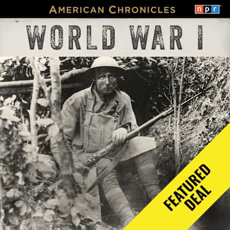 NPR American Chronicles: World War I by NPR
