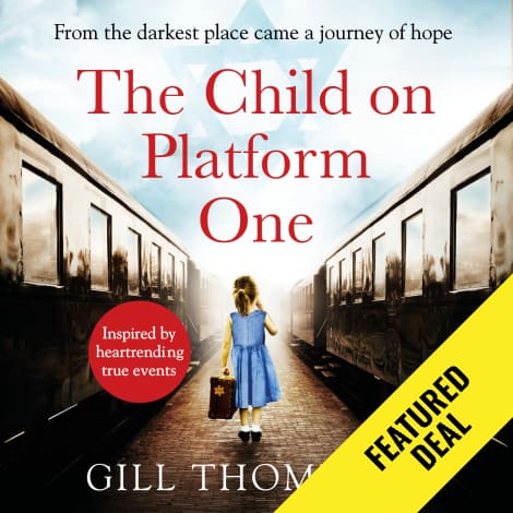 The Child On Platform One: Inspired by a heartbreaking true story, an emotional and gripping World War 2 historical novel by Gill Thompson