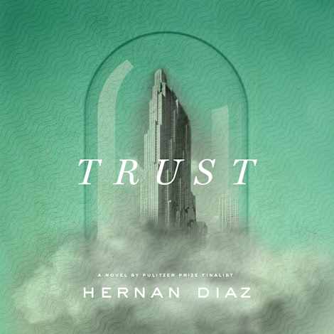 Trust (Pulitzer Prize Winner) by Hernán Díaz