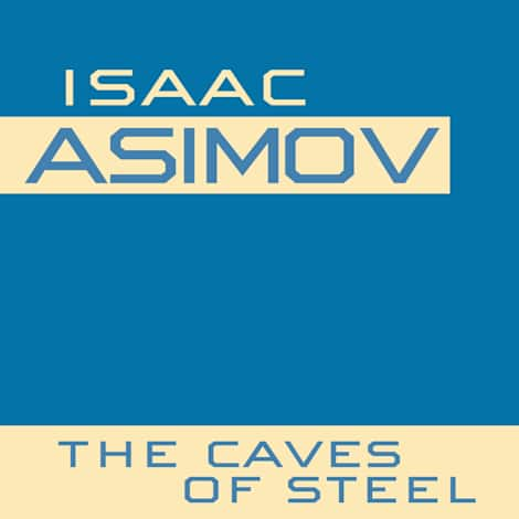 Caves of Steel by Isaac Asimov