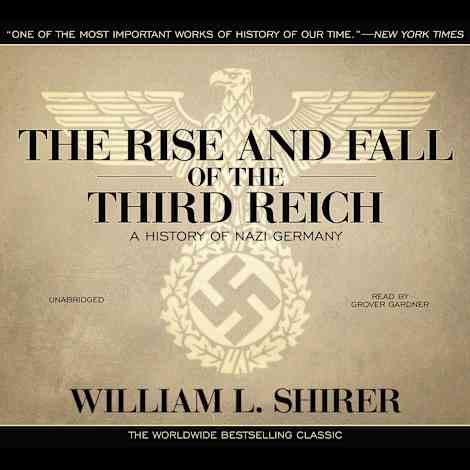 The Rise and Fall of the Third Reich by William L. Shirer