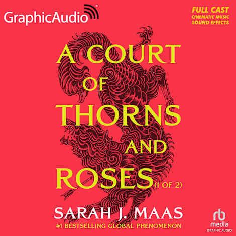 A Court of Thorns and Roses (1 of 2) [Dramatized Adaptation] by Sarah J. Maas