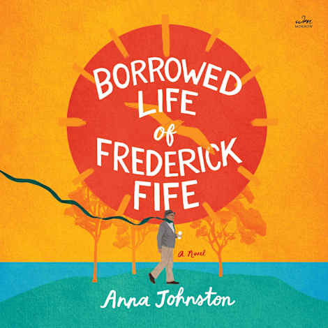 The Borrowed Life of Frederick Fife by Anna Johnston