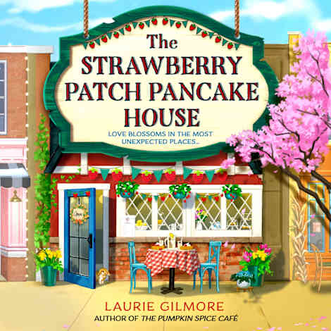 The Strawberry Patch Pancake House (Dream Harbor, Book 4) by Laurie Gilmore