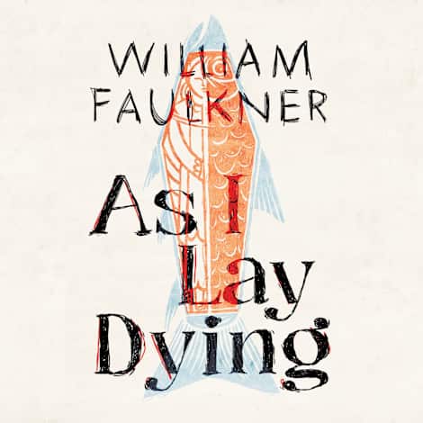 As I Lay Dying by William Faulkner
