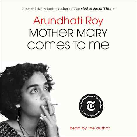 Mother Mary Comes to Me by Arundhati Roy