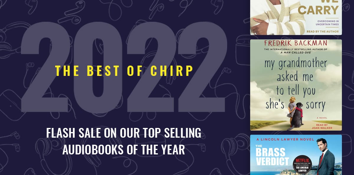 The Best of Chirp: Flash Sale on Our Top Selling Audiobooks of the Year