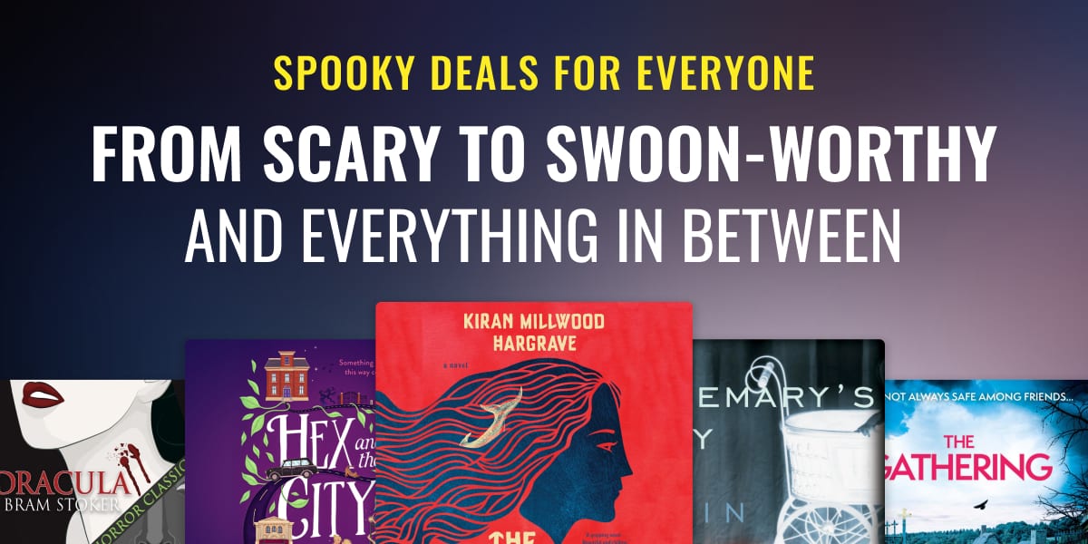 Spooky Deals for Everyone / From Scary to Swoon-worthy and Everything in Between