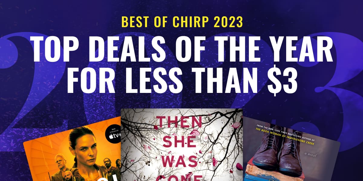 Best of Chirp 2023 / Top Deals of the Year for Less Than $3