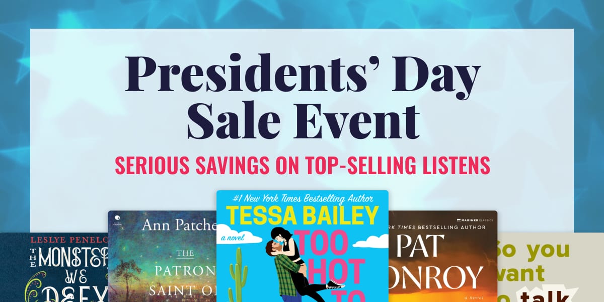 Presidents' Day Sale Event Serious Savings on Top-Selling Listens